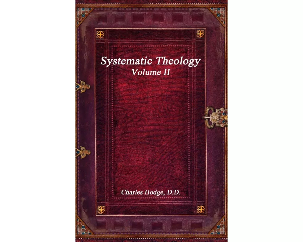 Systematic Theology Volume II