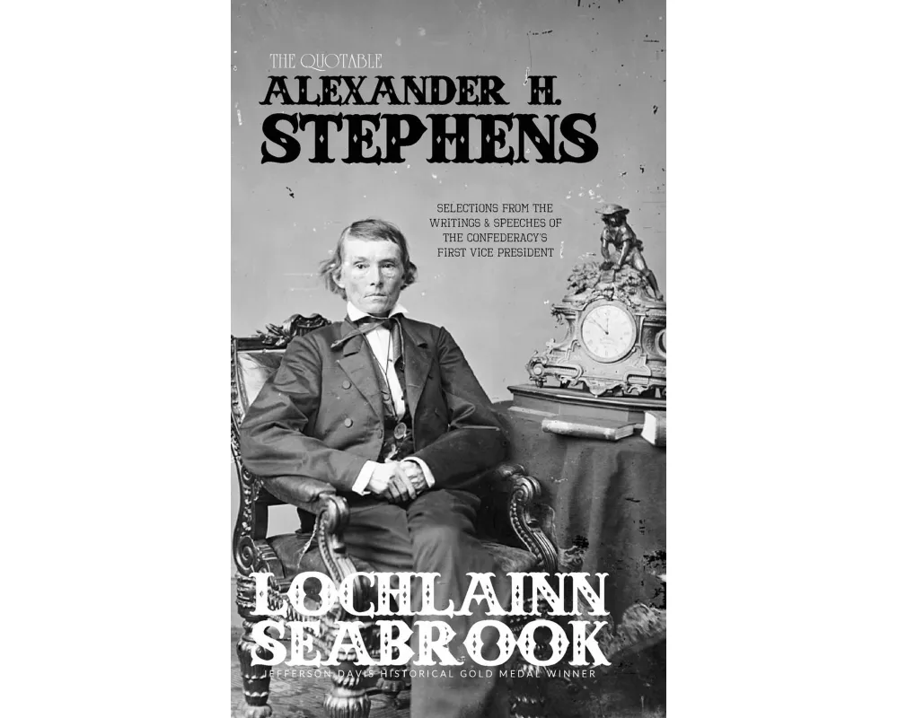 The Quotable Alexander H. Stephens