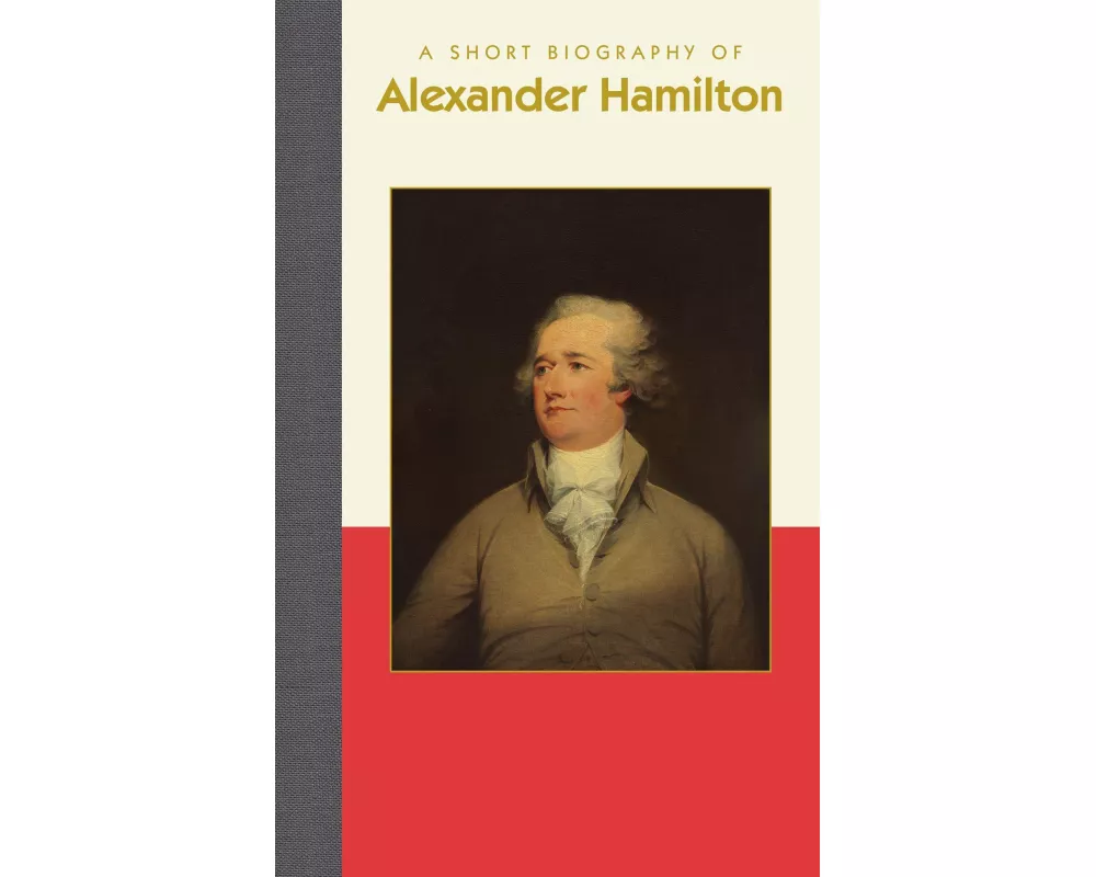 A Short Biography of Alexander Hamilton