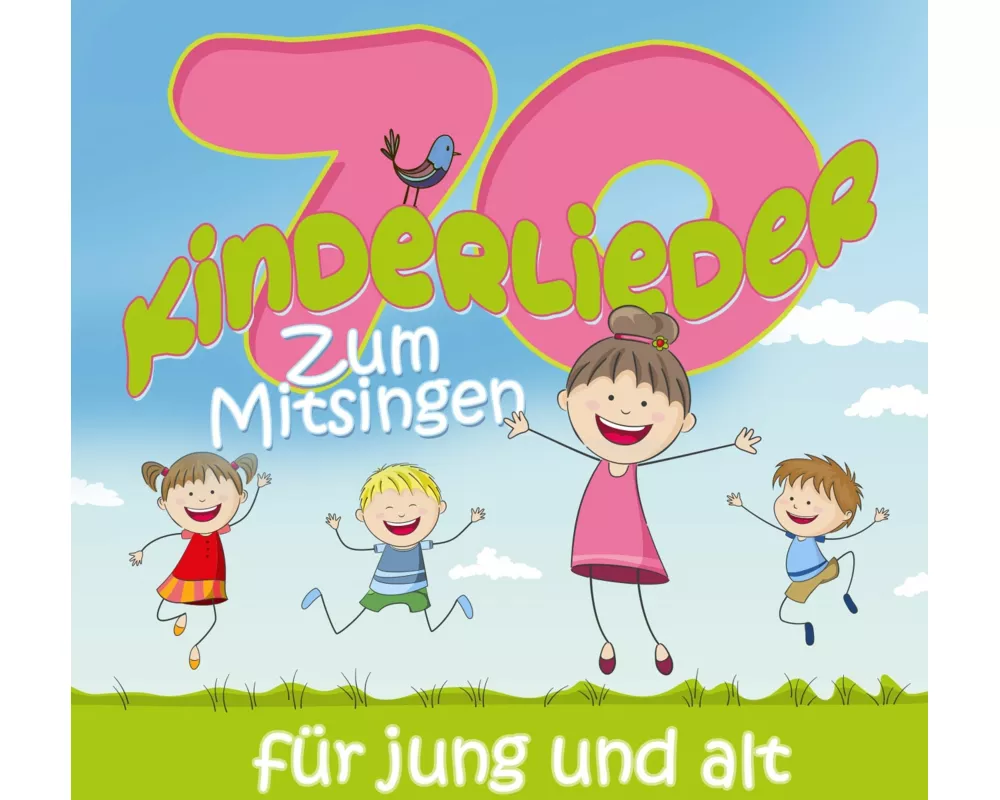 70 Kinderlieder zum Mitsingen für Jung und Alt