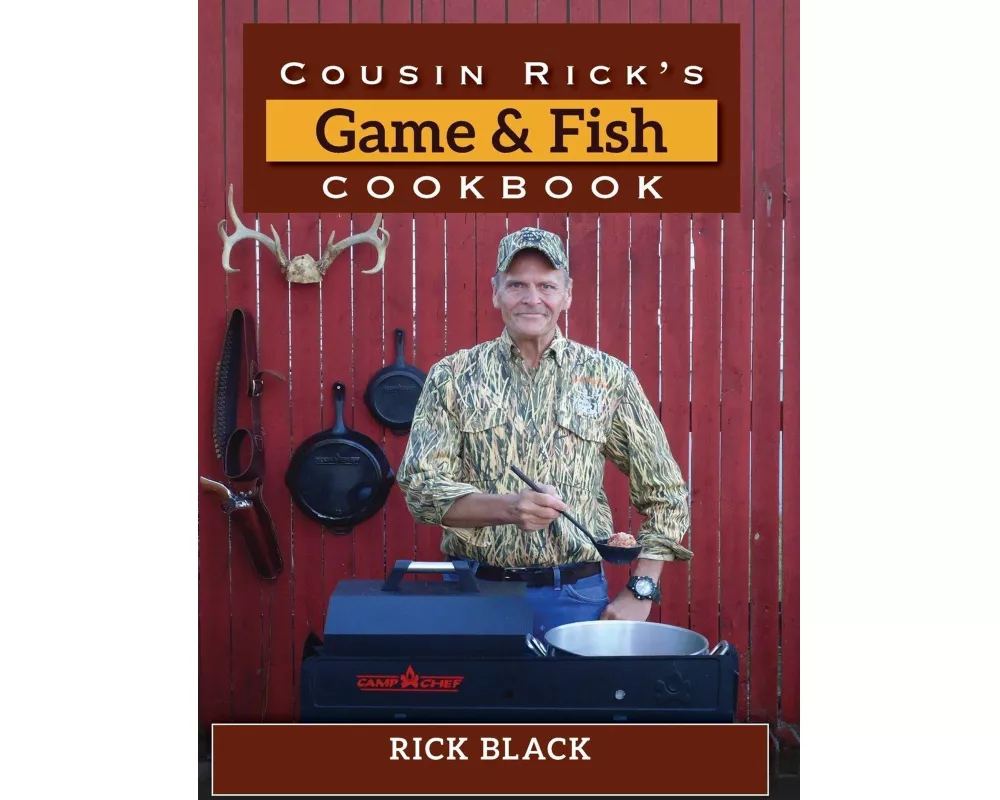 Cousin Rick's Game and Fish Cookbook