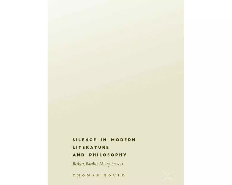 Silence in Modern Literature and Philosophy