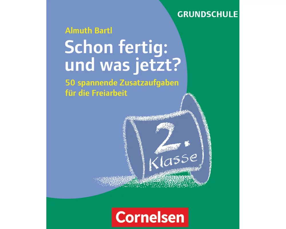Freiarbeitsmaterial für die Grundschule, Allgemein, Klasse 2, Schon fertig: und was jetzt?, 50 spannende Zusatzaufgaben für die Freiarbeit, Karten mit