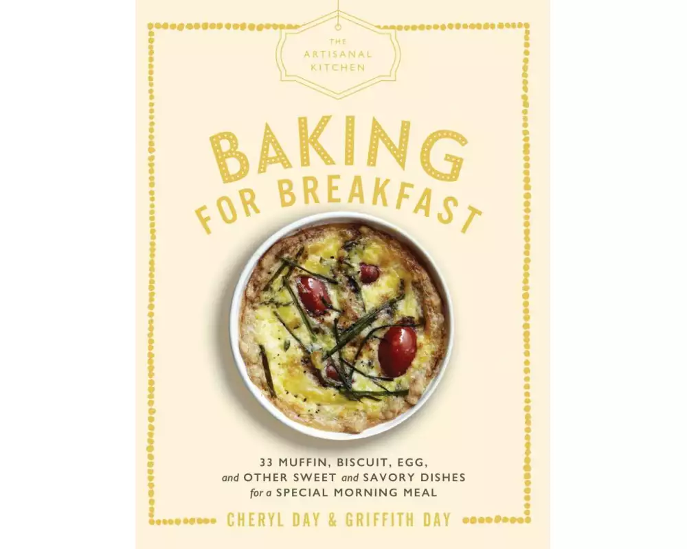 The Artisanal Kitchen: Baking for Breakfast