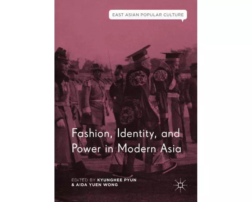Fashion, Identity, and Power in Modern Asia