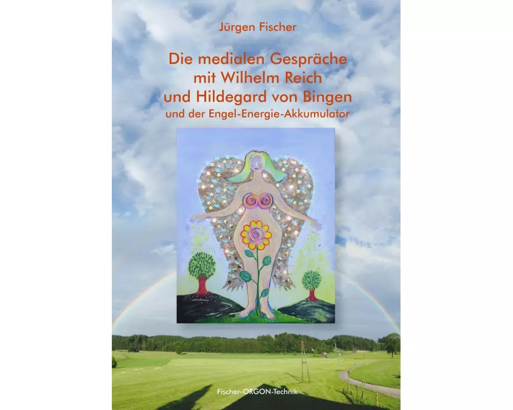 Die medialen Gespräche mit Wilhelm Reich und Hildegard von Bingen