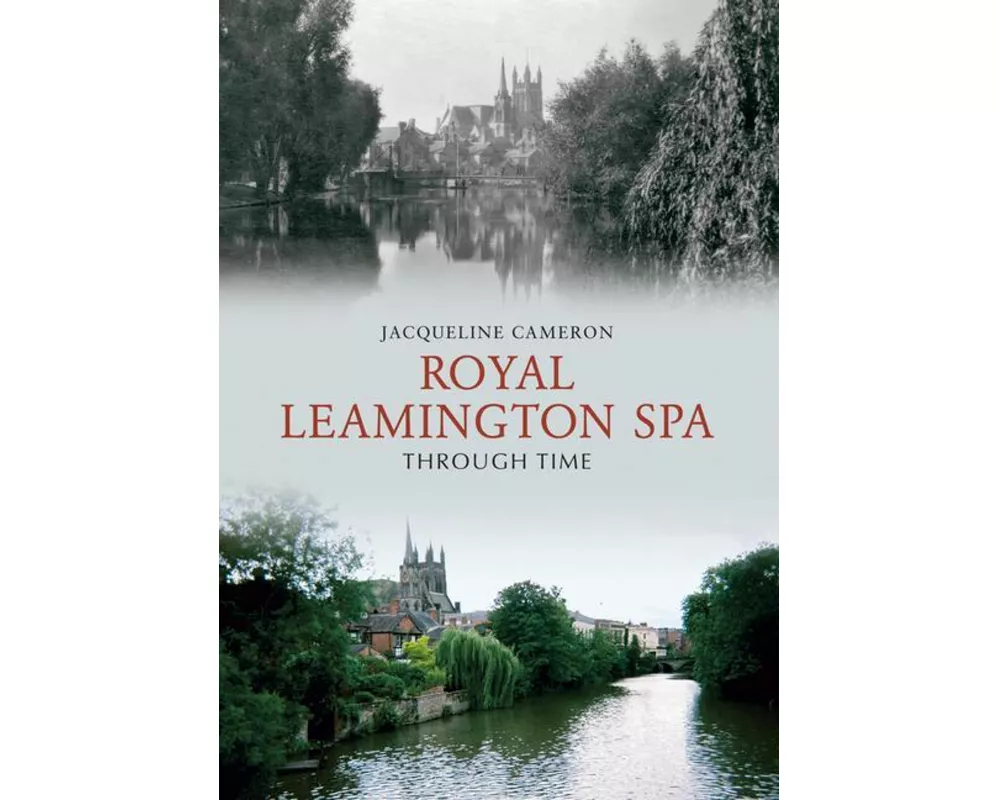 Royal Leamington Spa Through Time
