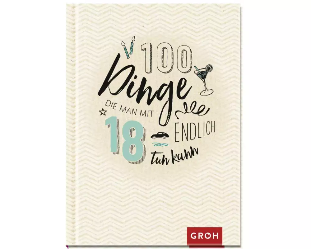 100 Dinge, die man mit 18 endlich tun kann