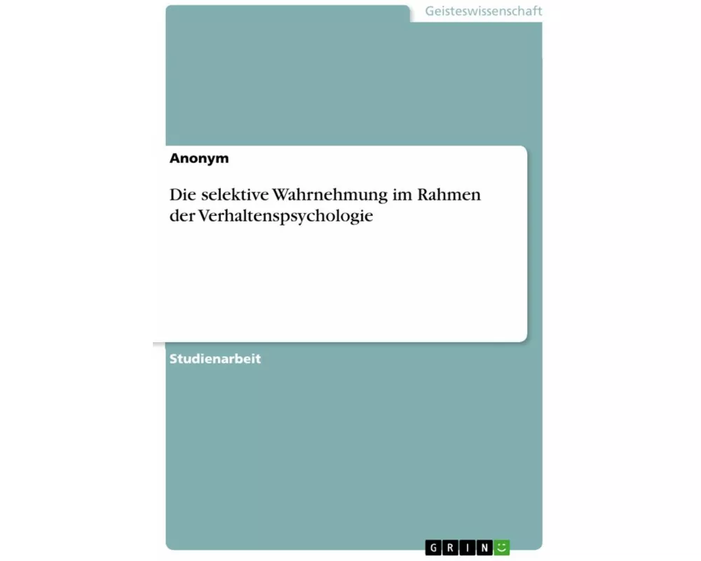 Die selektive Wahrnehmung im Rahmen der Verhaltenspsychologie