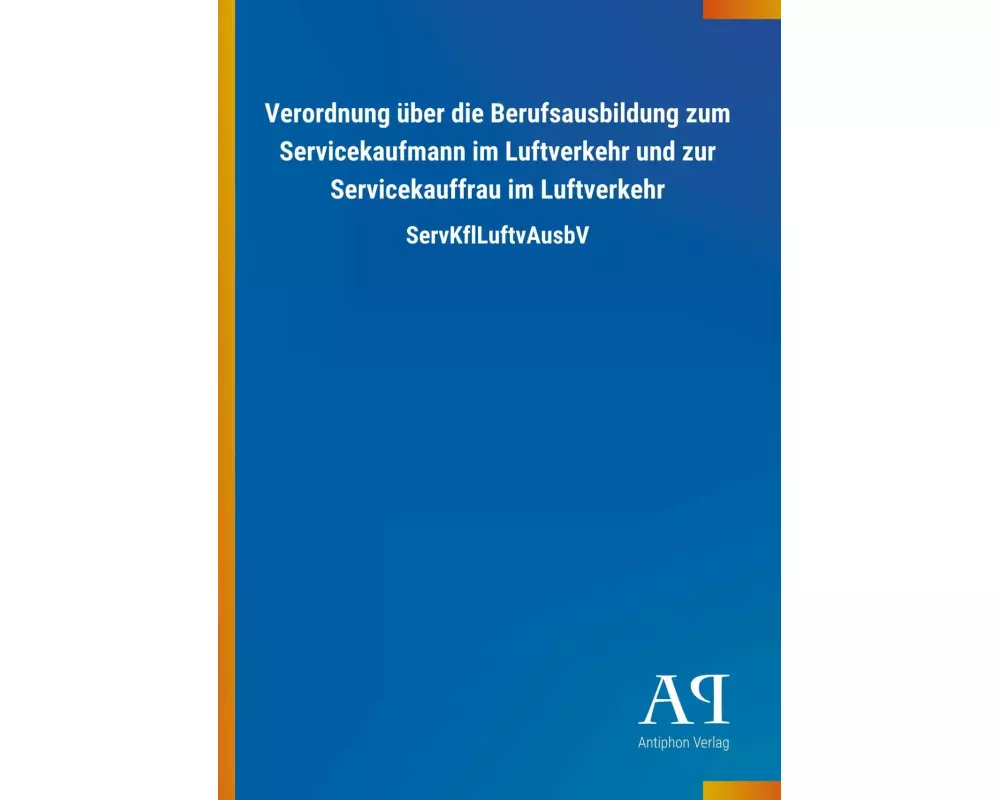 Verordnung über die Berufsausbildung zum Servicekaufmann im Luftverkehr und zur Servicekauffrau im Luftverkehr