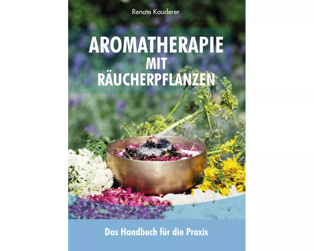 Aromatherapie mit Räucherpflanzen
