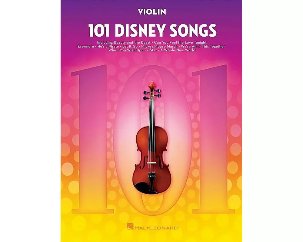 101 Disney Songs: For Violin - Violin Music Book with Pieces from Beloved Movies and Cartoons - Violin Sheet Music Book for Beginners and Experienced