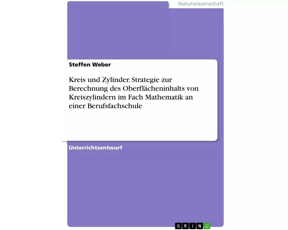 Kreis und Zylinder. Strategie zur Berechnung des Oberflächeninhalts von Kreiszylindern im Fach Mathematik an einer Berufsfachschule