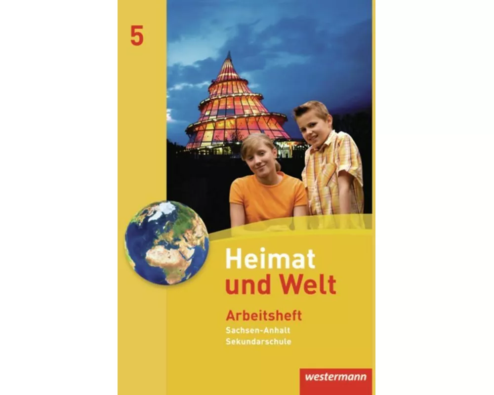 Heimat und Welt - Ausgabe 2010 für die Sekundarschulen in Sachsen-Anhalt