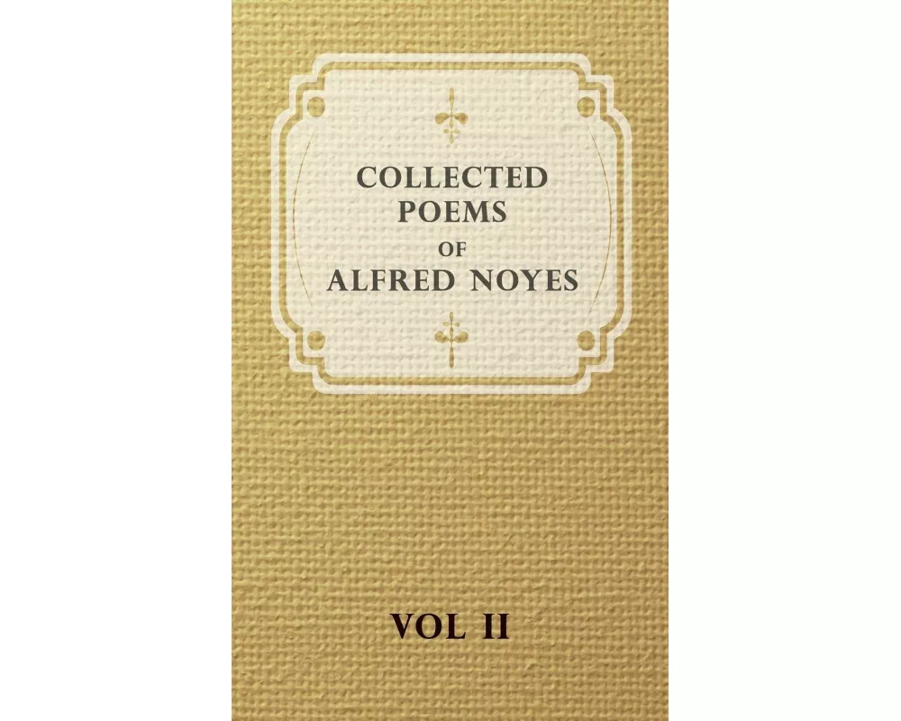 Collected Poems of Alfred Noyes