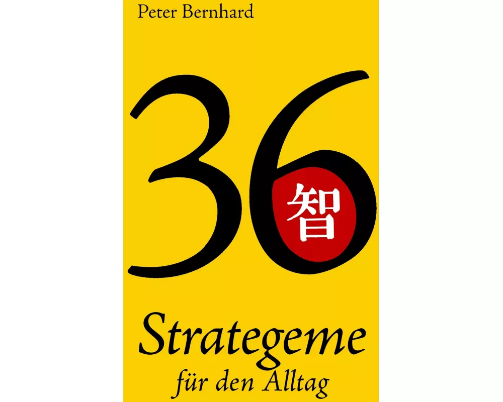 36 Strategeme für den Alltag