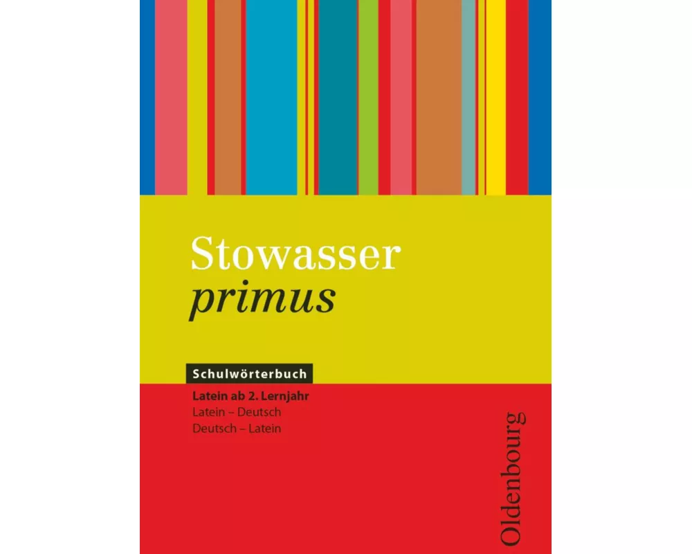 Stowasser primus, Schulwörterbuch ab 2. Lernjahr, Latein-Deutsch/Deutsch-Latein