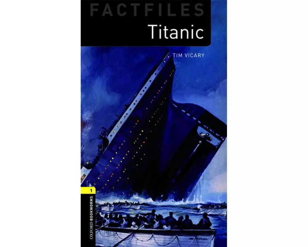 Oxford Bookworms Library Factfiles: Level 1: Titanic