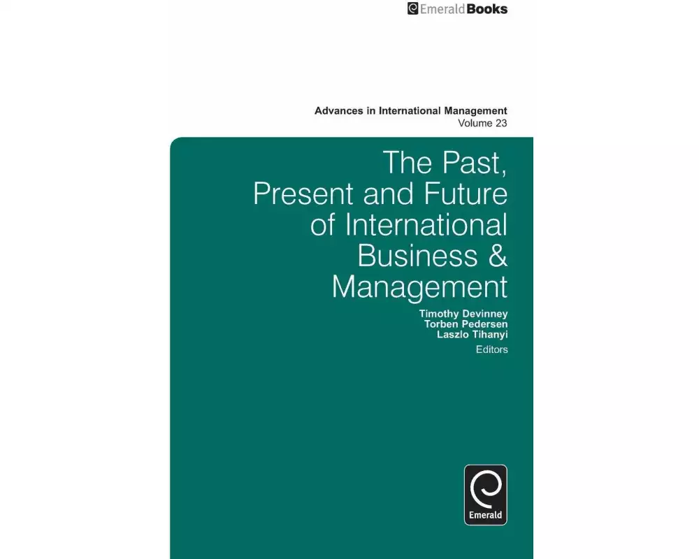 The Past, Present and Future of International Business and Management