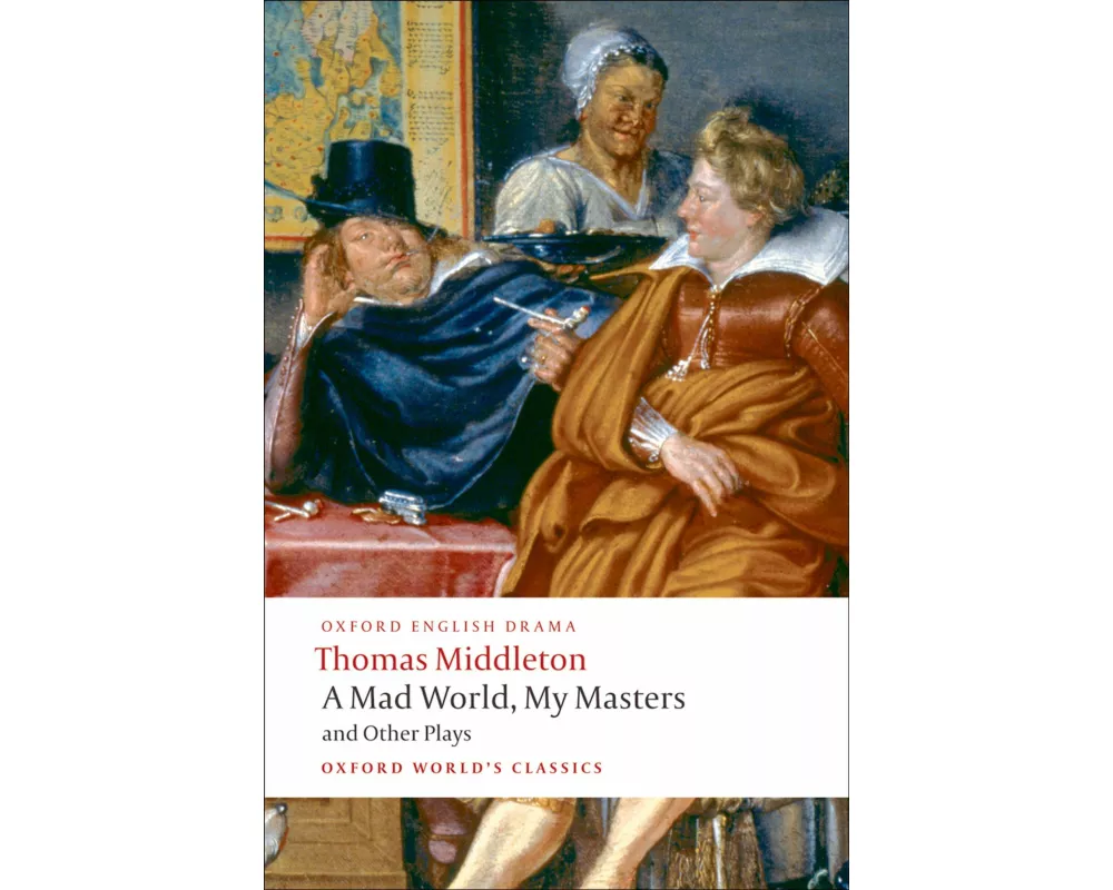 A Mad World, My Masters and Other Plays