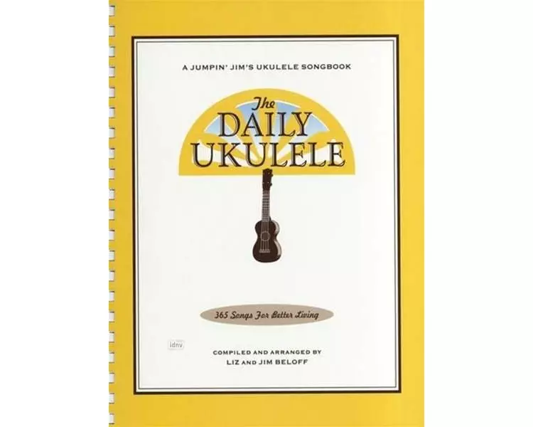 The Daily Ukulele - Jumpin' Jim's Ukulele Songbooks - 365 Songs for Better Living - Liz & Jim Beloff
