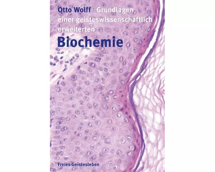 Grundlagen einer geisteswissenschaftlich erweiterten Biochemie