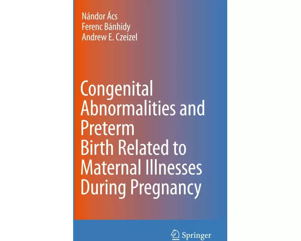 Congenital Abnormalities and Preterm Birth Related to Maternal Illnesses During Pregnancy