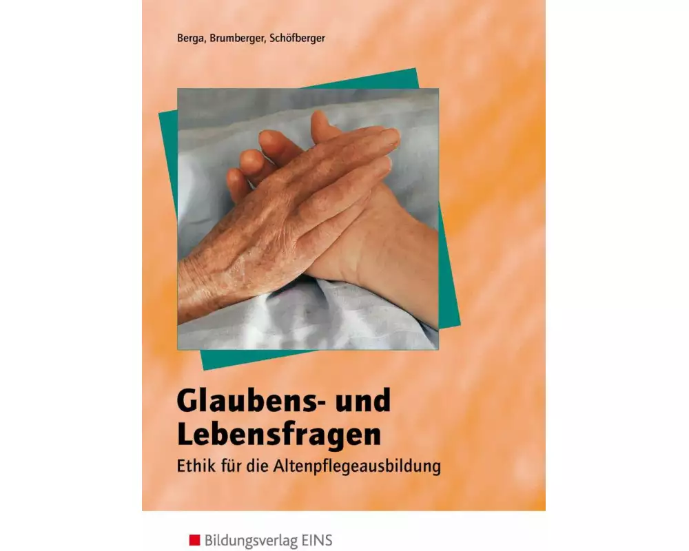Glaubens- und Lebensfragen - Ethik für die Altenpflegeausbildung