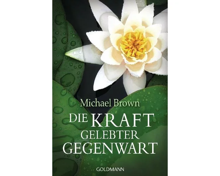 Die Kraft gelebter Gegenwart