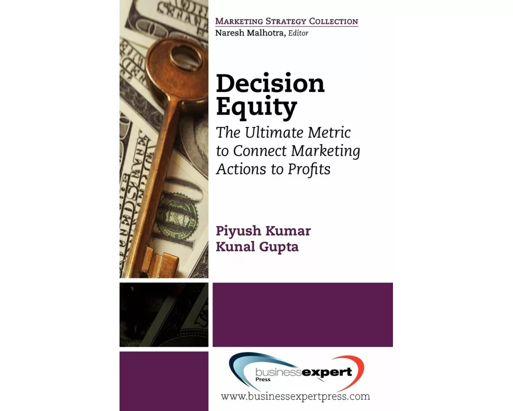 Decision Equity: The Ultimate Metric to Connect Marketing Actions to Profits