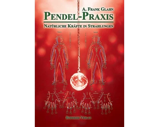 Pendel-Praxis - Natürliche Kräfte in Strahlungen