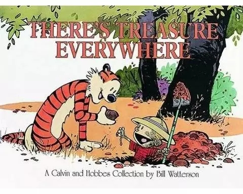 Calvin and Hobbes. There's Treasure Everywhere