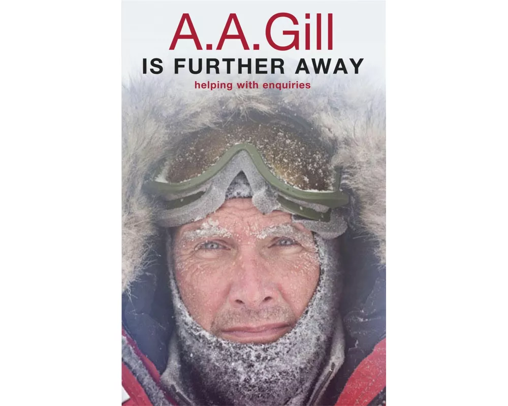 A.A. Gill is Further Away