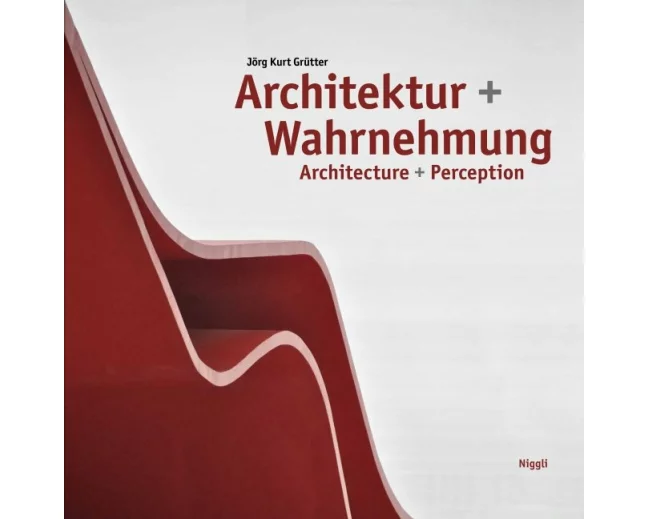 Architektur und Wahrnehmung. Architecture + Perception
