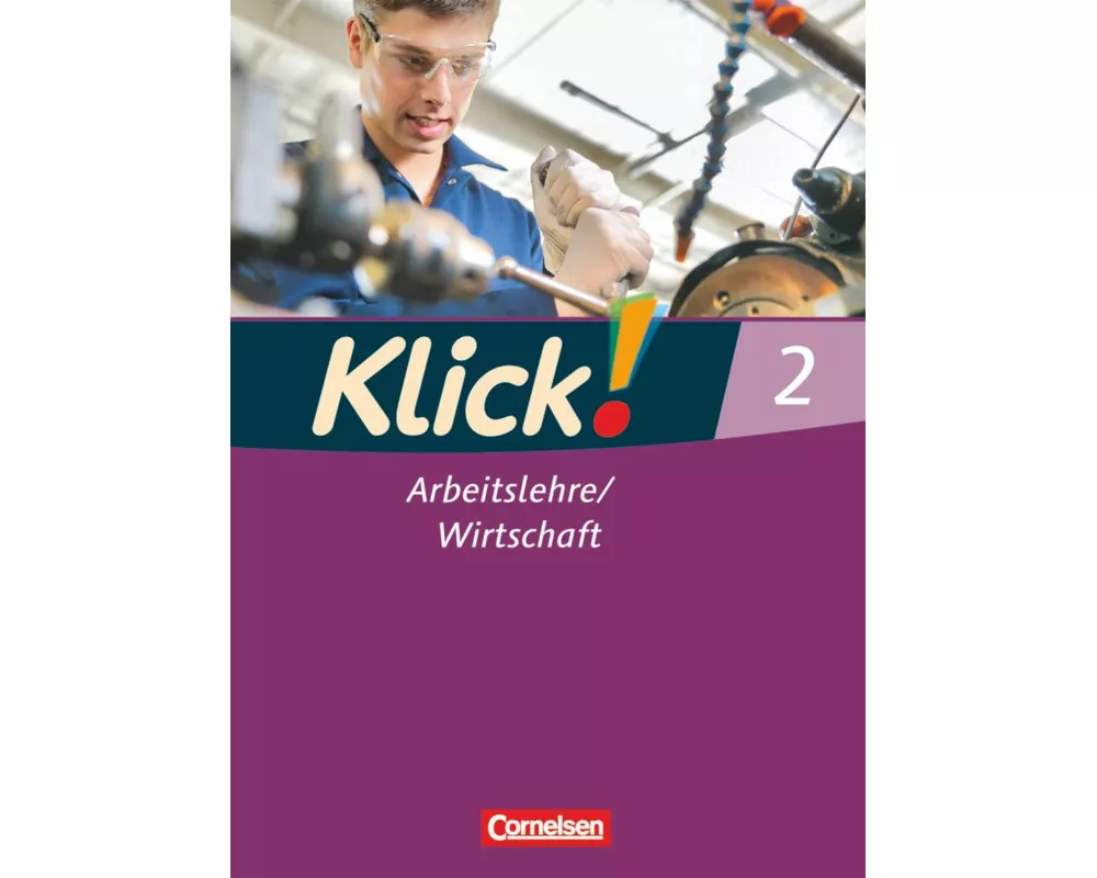 Klick! Arbeitslehre/Wirtschaft - Alle Bundesländer - Ausgabe ab 2011 - Band 2