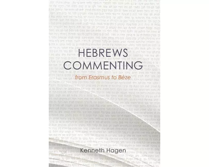Hebrews Commenting from Erasmus to Beze, 1516-1598