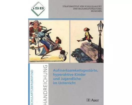 Aufmerksamkeitsgestörte, hyperaktive Kinder und Jugendliche im Unterricht