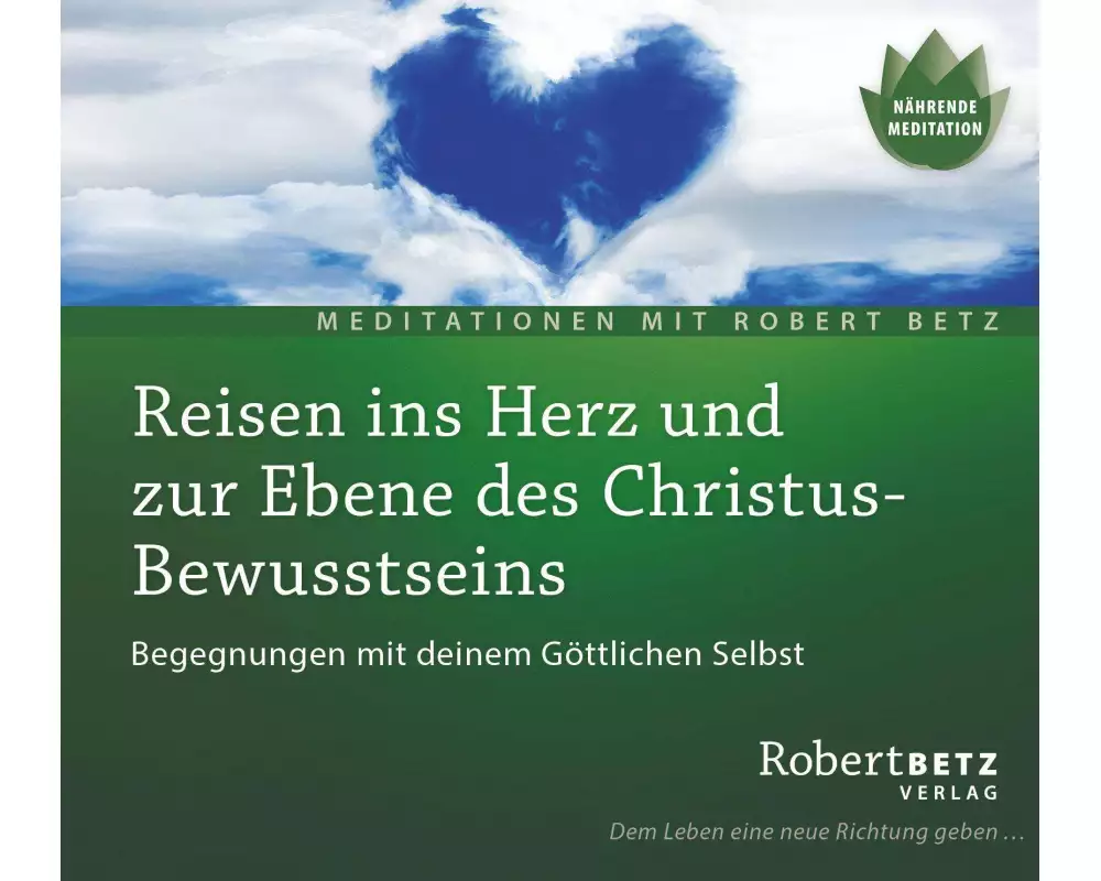 Reisen ins Herz und zur Ebene des Christus-Bewusstseins