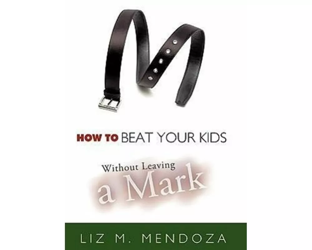 How to Beat Your Kids without Leaving a Mark