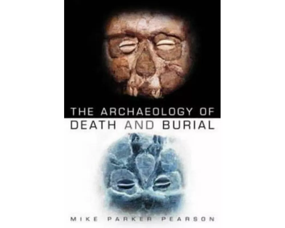 The Archaeology of Death and Burial