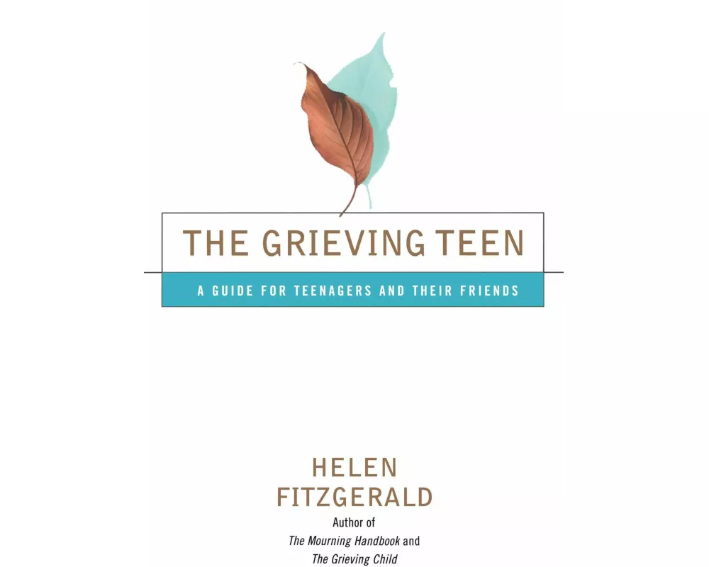 The Grieving Teen: A Guide for Teenagers and Their Friends