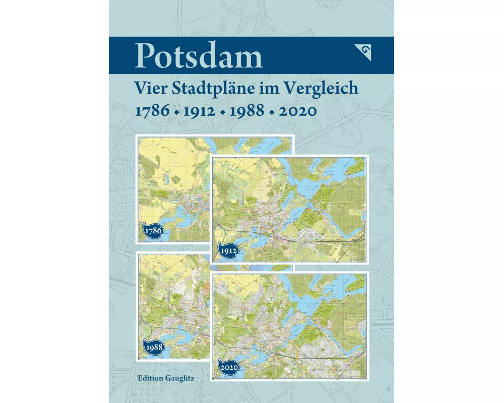 Potsdam - Vier Stadtpläne im Vergleich - 1786, 1912, 1988, 2020