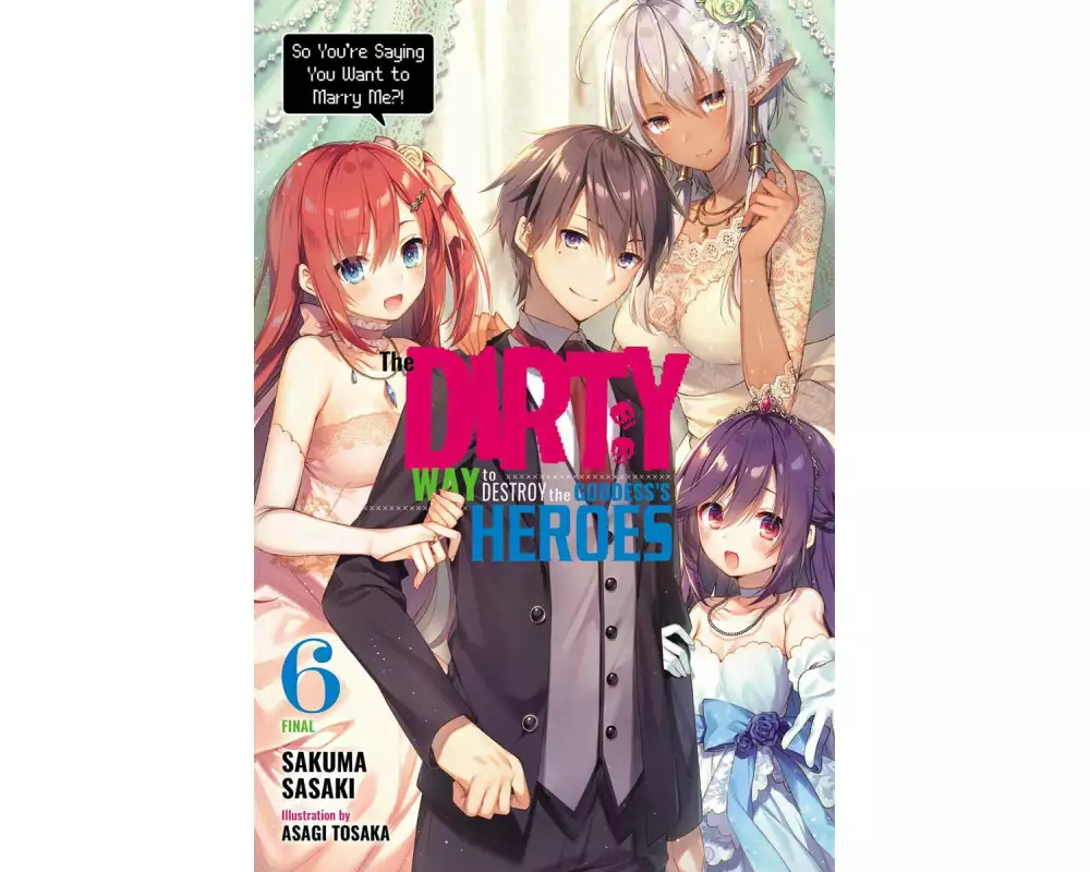 The Dirty Way to Destroy the Goddess's Heroes, Vol. 6 (light novel)