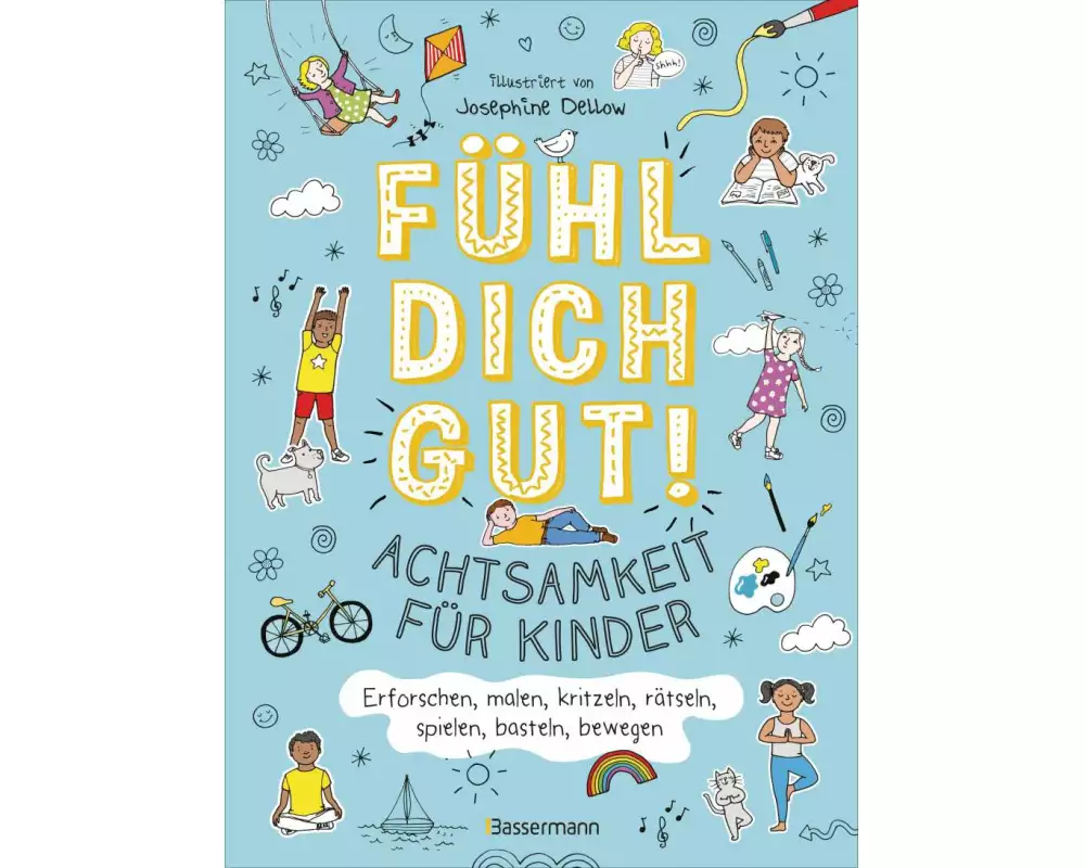 Fühl dich gut! Achtsamkeit für Kinder. Mit Spielen, Rätseln, Yoga u.v.m. die Gefühle erforschen