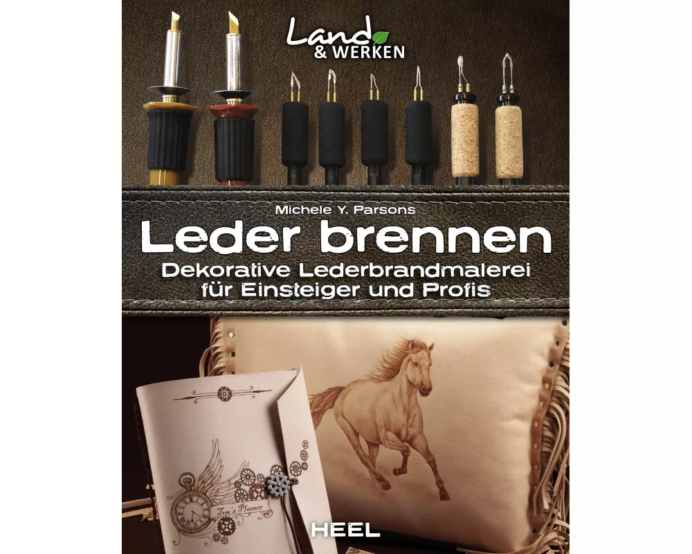 Leder brennen: Dekorative Lederbrandmalerei für Einsteiger und Profis