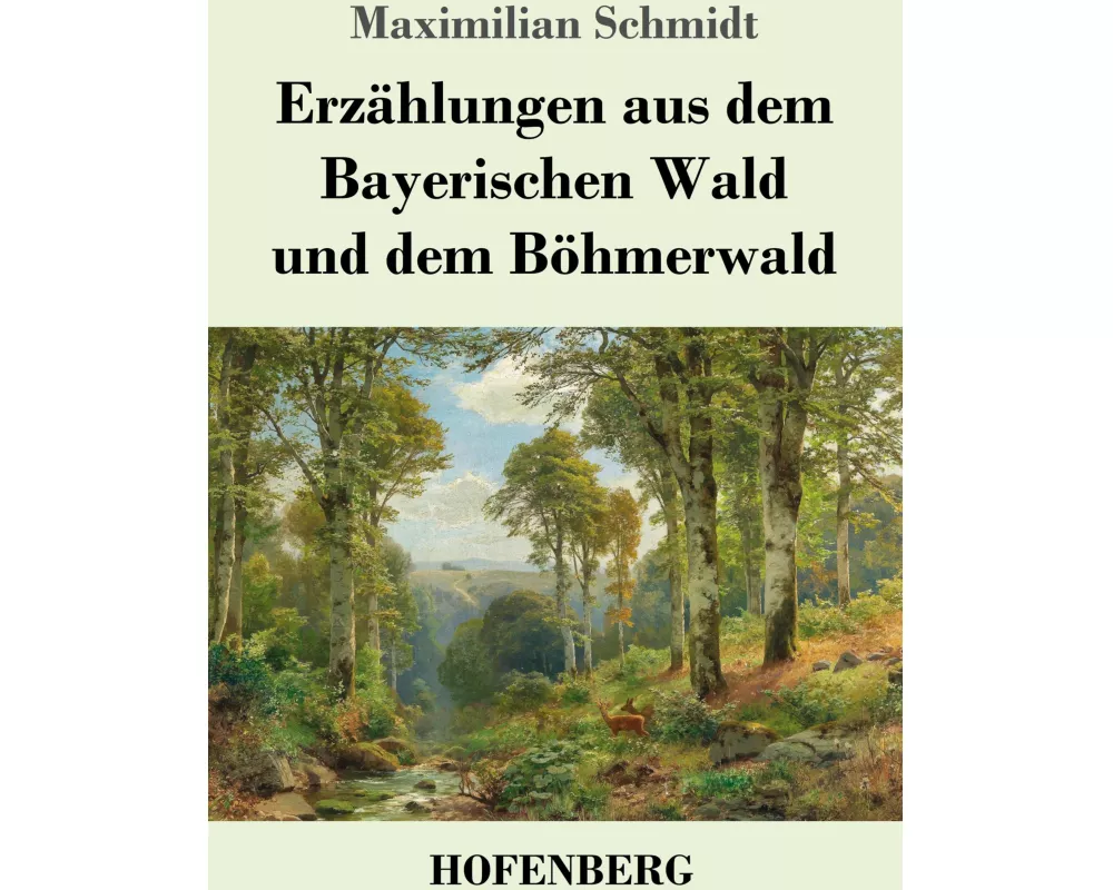 Erzählungen aus dem Bayerischen Wald und dem Böhmerwald