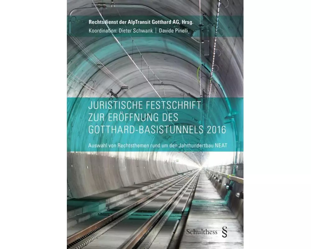 Juristische Festschrift zur Eröffnung des Gotthard-Basistunnels 2016