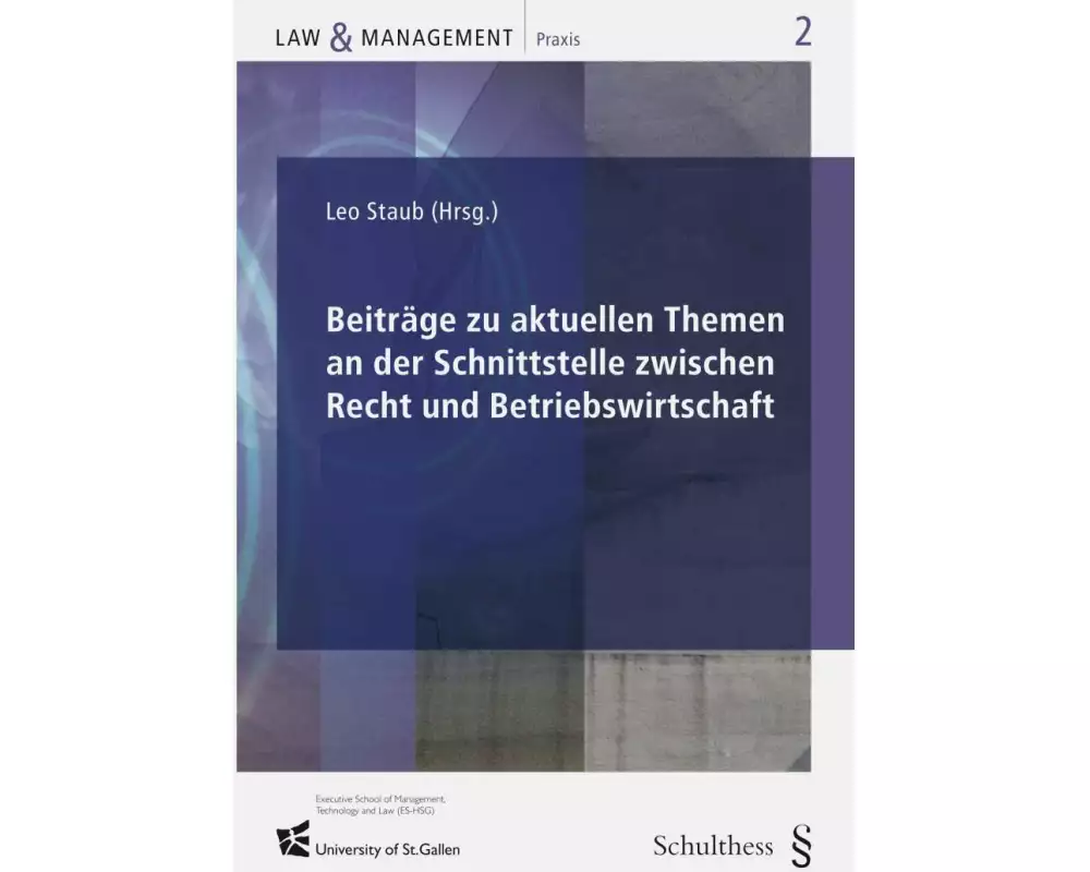 Beiträge zu aktuellen Themen an der Schnittstelle zwischen Recht und Betriebswirtschaft