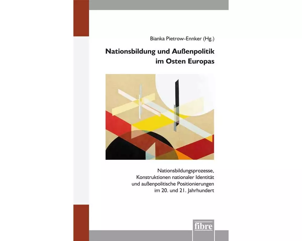 Nationsbildung und Außenpolitik im Osten Europas