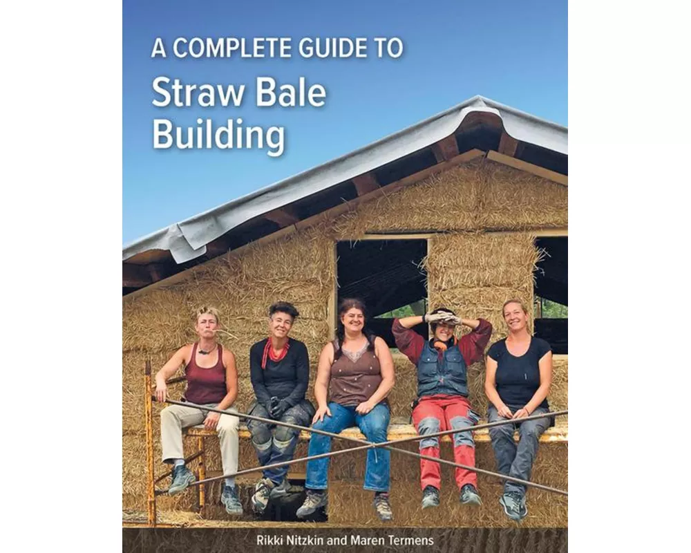 A Complete Guide to Straw Bale Building